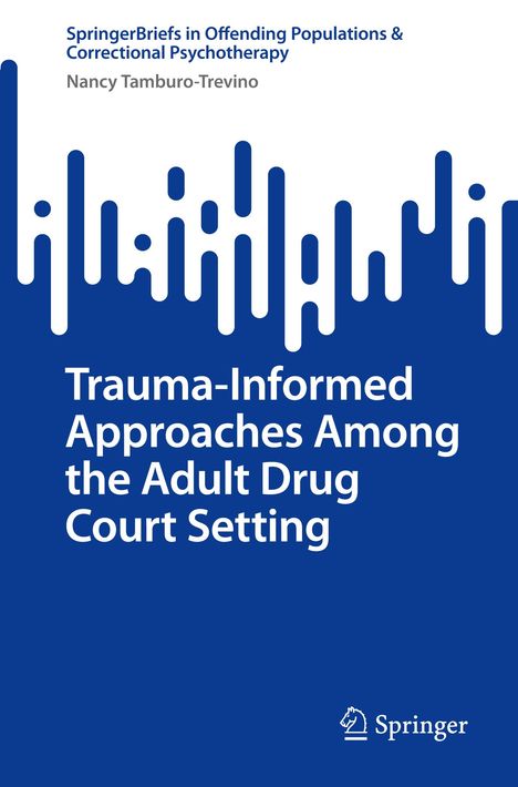 Nancy Tamburo-Trevino: Trauma-Informed Approaches Among the Adult Drug Court Setting, Buch