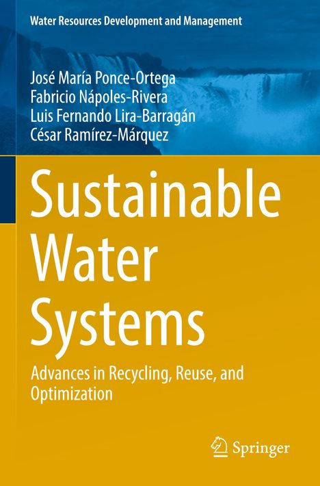 Titel: Sustainable Water Systems. Autoren: José María Ponce-Ortega, Fabricio Nápoles-Rivera, Luis Fernando Lira-Barragán, César Ramírez-Márquez. Im Hintergrund ein Wasserfall.