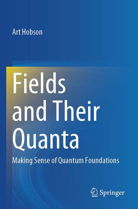 Titel: "Fields and Their Quanta: Making Sense of Quantum Foundations". Autor: Art Hobson. Blaues Hintergrunddesign.