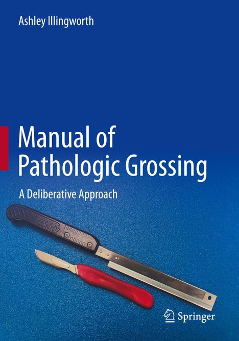Titel: "Manual of Pathologic Grossing". Untertitel: "A Deliberative Approach". Eine Klinge und ein Skalpell auf blauem Grund; Springer-Logo unten.