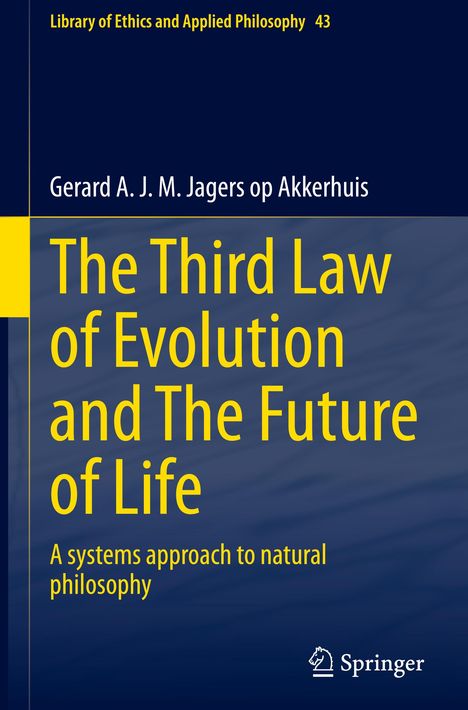 Gerard A. J. M. Jagers Op Akkerhuis: The Third Law of Evolution and The Future of Life, Buch