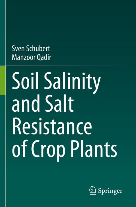 "Sven Schubert, Manzoor Qadir: Soil Salinity and Salt Resistance of Crop Plants." Grüner Hintergrund, Springer-Logo.