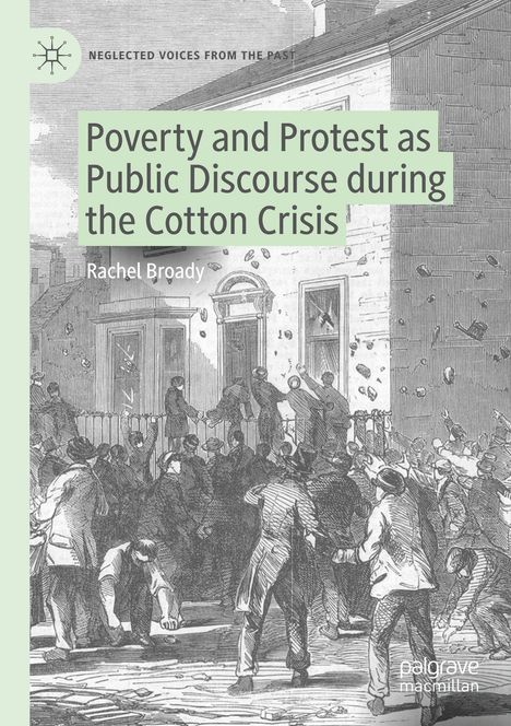 Buchtitel: "Poverty and Protest as Public Discourse during the Cotton Crisis" von Rachel Broady. Illustration zeigt Protestierende.