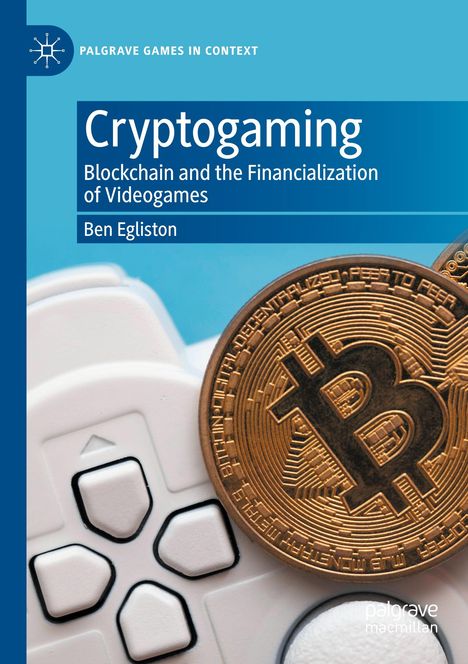 „Cryptogaming: Blockchain and the Financialization of Videogames“ steht auf einem blauen Hintergrund mit einem Gaming-Controller und Bitcoin-Münze.