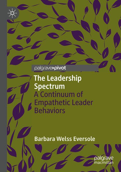 Grün-violette Blätter umrahmen Titel: "The Leadership Spectrum". Autor: Barbara Welss Eversole. Geometrische Logo-Elemente.