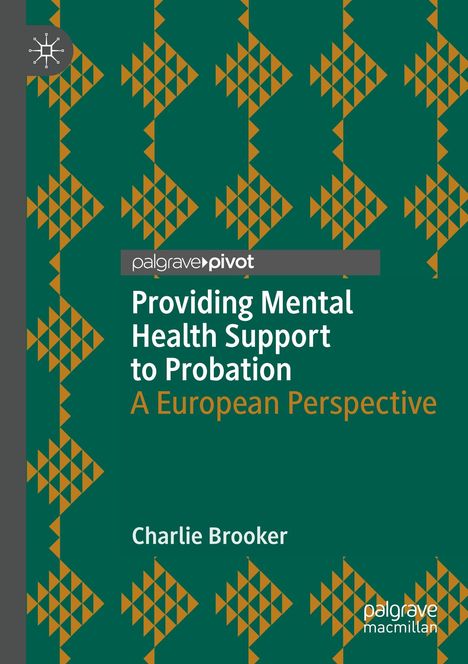 Titel: "Providing Mental Health Support to Probation: A European Perspective" von Charlie Brooker. Grünen Hintergrund mit Muster.