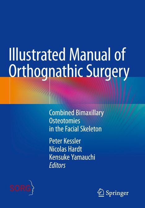 "Illustrated Manual of Orthognathic Surgery. Autoren: Peter Kessler, Nicolas Hardt, Kensuke Yamauchi. Buntes Design."