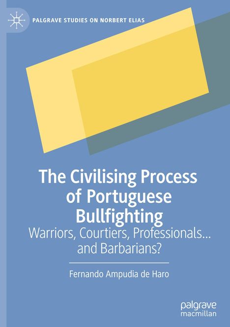 Fernando Ampudia de Haro: The Civilising Process of Portuguese Bullfighting, Buch