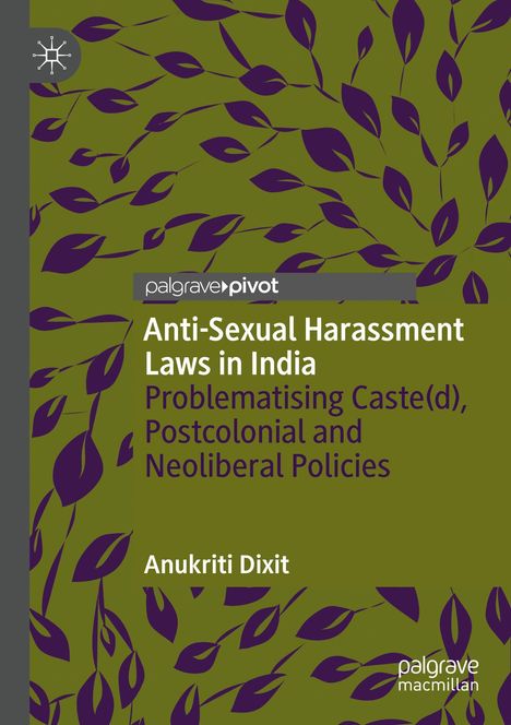 "Anti-Sexual Harassment Laws in India" von Anukriti Dixit, farbige Blätter auf grünem Hintergrund, Palgrave Pivot Logo.
