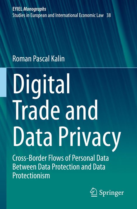 EYIEL Monographs. Roman Pascal Kalin. Digital Trade and Data Privacy. Springer-Logo auf blau-grünem Hintergrund.