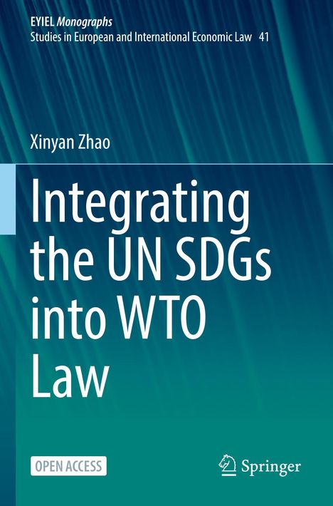 Titel: "Integrating the UN SDGs into WTO Law" von Xinyan Zhao; Verlag: Springer. Hintergrund blau-grün mit Muster.