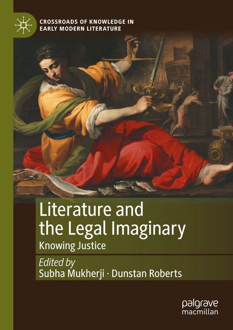 "Literature and the Legal Imaginary: Knowing Justice. Edited by Subha Mukherji, Dunstan Roberts." Eine Frau mit Waage und Schwert.