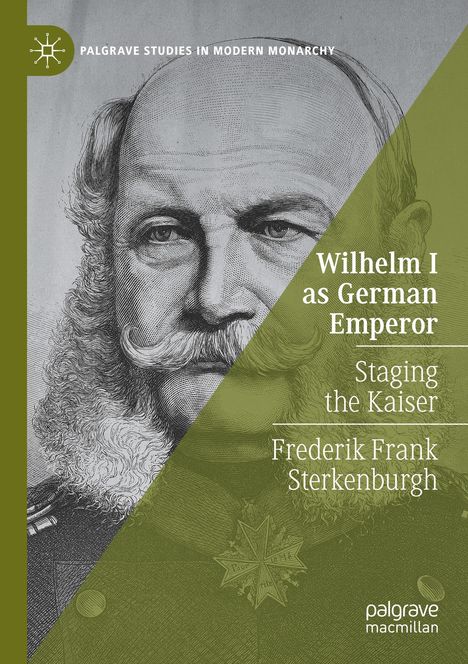 "Wilhelm I as German Emperor" steht rechts über einem historischen Porträt von Wilhelm I. Links oben: "PALGRAVE STUDIES IN MODERN MONARCHY".