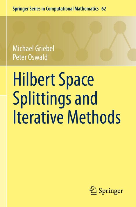 Buchtitel: "Hilbert Space Splittings and Iterative Methods" von Michael Griebel und Peter Oswald. Verlag: Springer. Gelber Hintergrund.