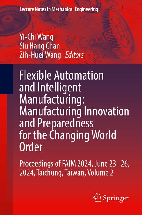 Flexible Automation and Intelligent Manufacturing: Manufacturing Innovation and Preparedness for the Changing World Order, Buch