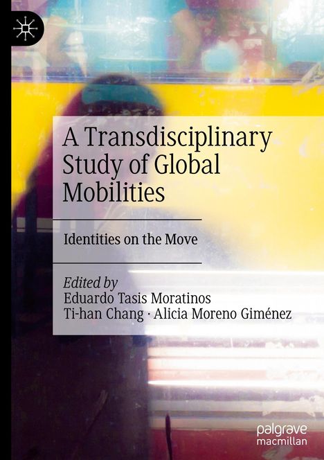 A Transdisciplinary Study of Global Mobilities, Buch