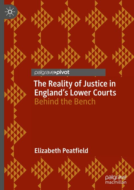 Elizabeth Peatfield: The Reality of Justice in England¿s Lower Courts, Buch