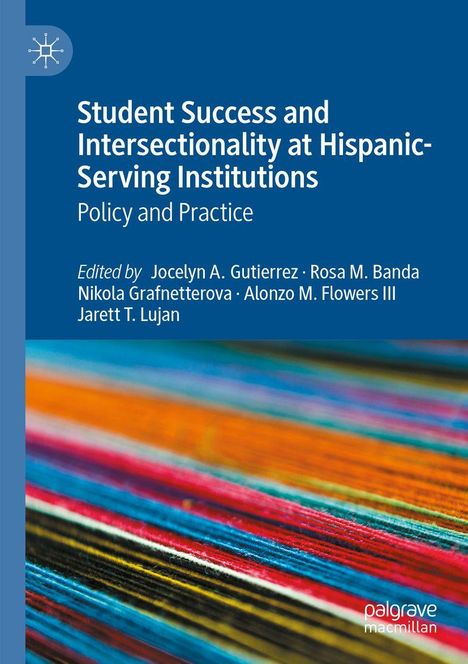 „Student Success and Intersectionality at Hispanic-Serving Institutions“ steht auf einem blauen Hintergrund über bunten Linien.