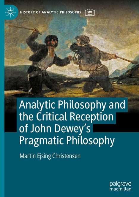 Martin Ejsing Christensen: Analytic Philosophy and the Critical Reception of John Dewey's Pragmatic Philosophy, Buch