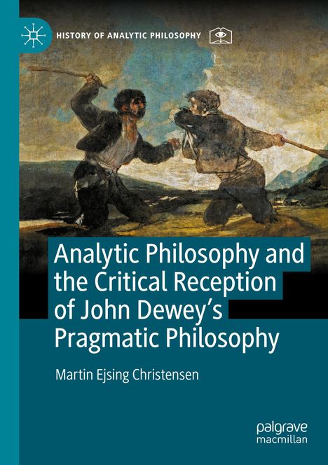 Titel: "Analytic Philosophy and the Critical Reception of John Dewey’s Pragmatic Philosophy" von Martin Ejsing Christensen. Gemälde von zwei kämpfenden Personen.