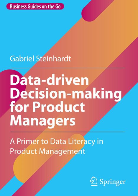 Gabriel Steinhardt: Data-driven Decision-making for Product Managers, Buch