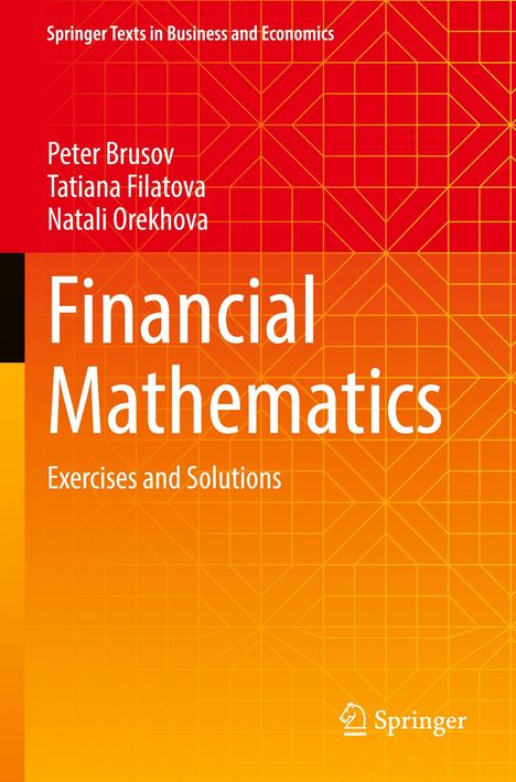 "Financial Mathematics: Exercises and Solutions" von Peter Brusov, Tatiana Filatova, Natali Orekhova. Rote und orange Grafik.