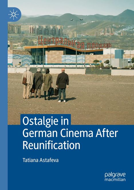 Titel: "Ostalgie in German Cinema After Reunification". Vier Personen gehen auf ein Gebäude im Hintergrund zu.