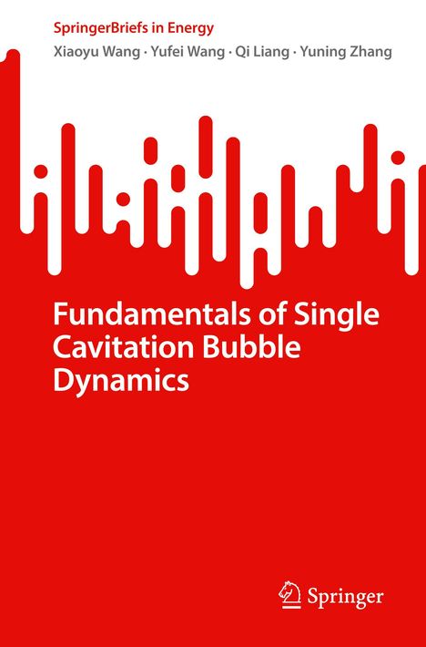 Xiaoyu Wang: Fundamentals of Single Cavitation Bubble Dynamics, Buch