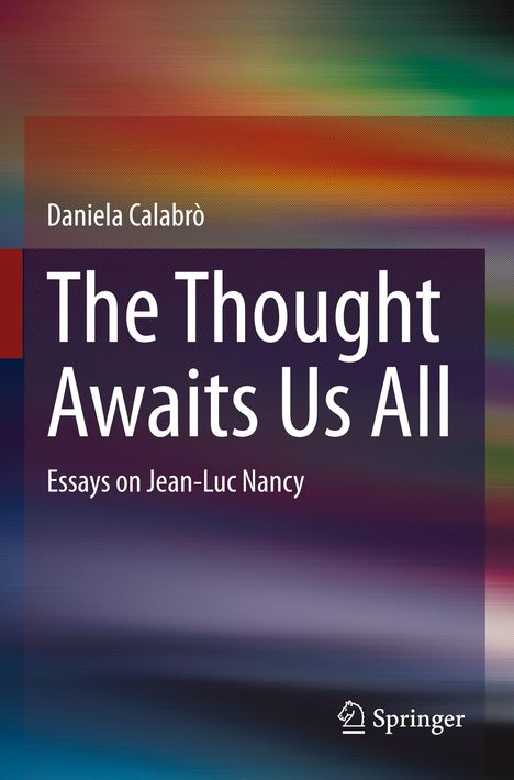 „Daniela Calabrò: The Thought Awaits Us All. Essays on Jean-Luc Nancy.“ Bunte, verschwommene Hintergrundillustration. Springer-Logo.