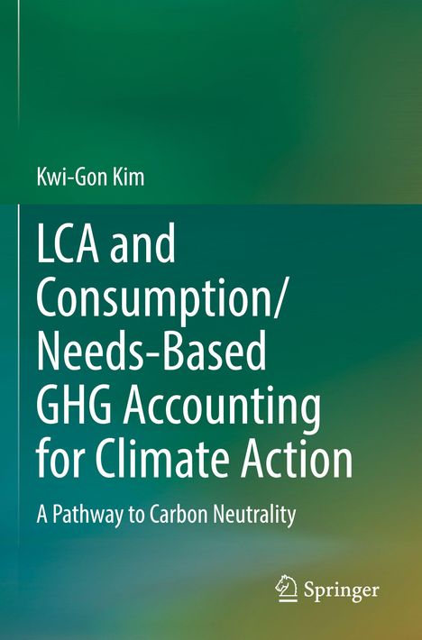 Autor: Kwi-Gon Kim, Titel: "LCA and Consumption/Needs-Based GHG Accounting for Climate Action", Logo: Springer. Hintergrund: grün.
