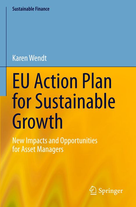 Titel: "EU Action Plan for Sustainable Growth". Autor: Karen Wendt. Thema: Nachhaltige Finanzwirtschaft.