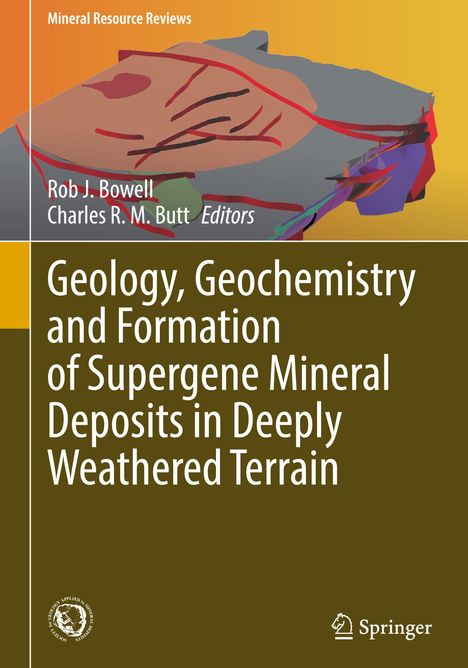 Geology, Geochemistry and Formation of Supergene Mineral Deposits in Deeply Weathered Terrain, Buch