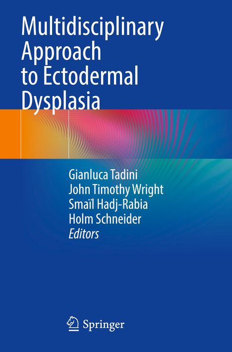 Titel: Multidisciplinary Approach to Ectodermal Dysplasia. Herausgeber: Gianluca Tadini, John Timothy Wright. Springer-Logo.