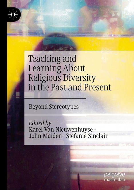 Text: "Teaching and Learning About Religious Diversity in the Past and Present. Beyond Stereotypes. Edited by Karel Van Nieuwenhuyse, John Maiden, Stefanie Sinclair." Hintergrund: Bunte, unscharfe Farben.