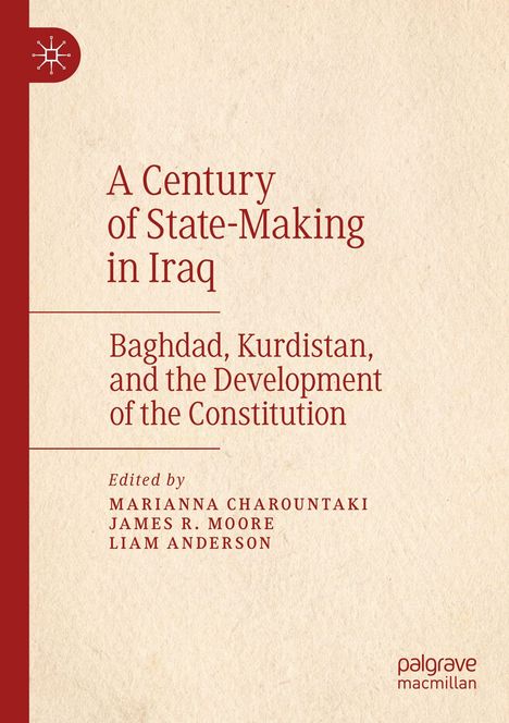 Text: "A Century of State-Making in Iraq, Baghdad, Kurdistan, and the Development of the Constitution." Beige Hintergrund.