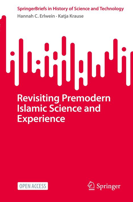 Katja Krause: Revisiting Premodern Islamic Science and Experience, Buch