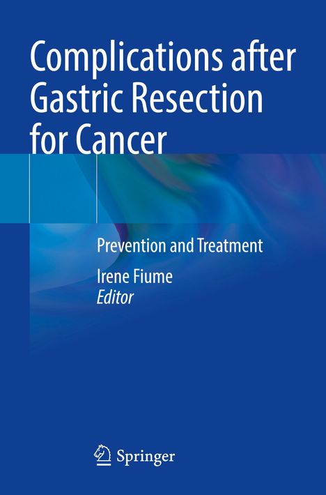 "Complications after Gastric Resection for Cancer" und "Prevention and Treatment, Irene Fiume, Editor". Blauer Hintergrund.