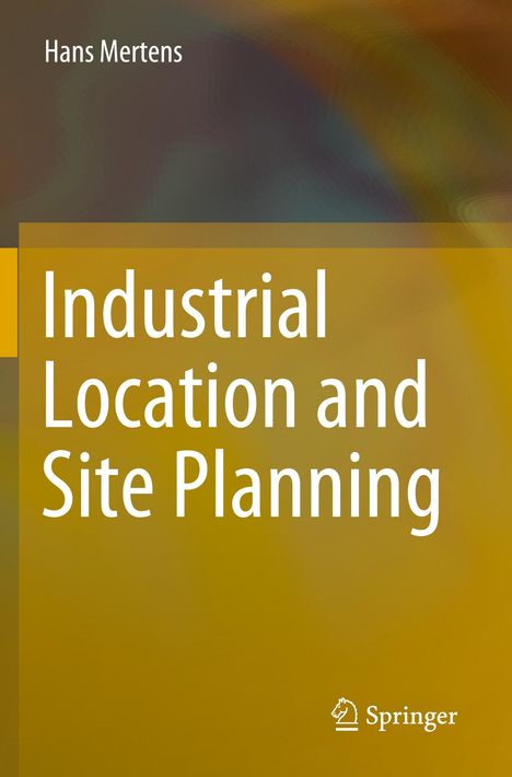 Titel: "Industrial Location and Site Planning". Autor: Hans Mertens. Unten ist das Springer-Logo. Der Hintergrund ist gelb-braun.