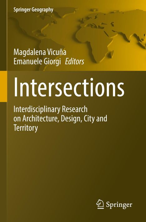 Oberer Text: "Springer Geography"
Editoren: Magdalena Vicuña, Emanuele Giorgi
Titel: "Intersections"
Untertitel: "Interdisciplinary Research on Architecture, Design, City and Territory"
Unten rechts: Springer-Logo, stilisiertes Pferd.