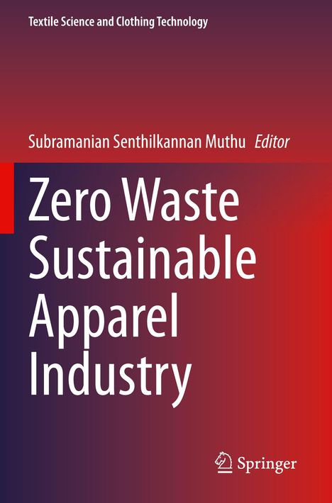 "Zero Waste Sustainable Apparel Industry", Editor: Subramanian Senthilkannan Muthu. Springer-Logo unten rechts.