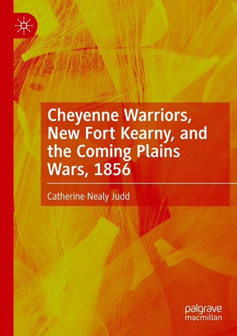 „Cheyenne Warriors, New Fort Kearny, and the Coming Plains Wars, 1856“ von Catherine Nealy Judd. Rote und gelbe Muster.