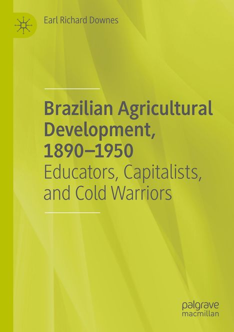 Titel: "Brazilian Agricultural Development, 1890–1950". Oberer Name: Earl Richard Downes. Gelber Hintergrund. Logo oben links.