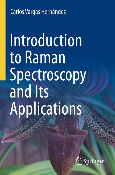 Text: "Carlos Vargas Hernández. Introduction to Raman Spectroscopy and Its Applications." Darunter eine exotische Blume.