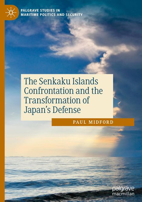 Paul Midford: The Senkaku Islands Confrontation and the Transformation of Japan's Defense, Buch