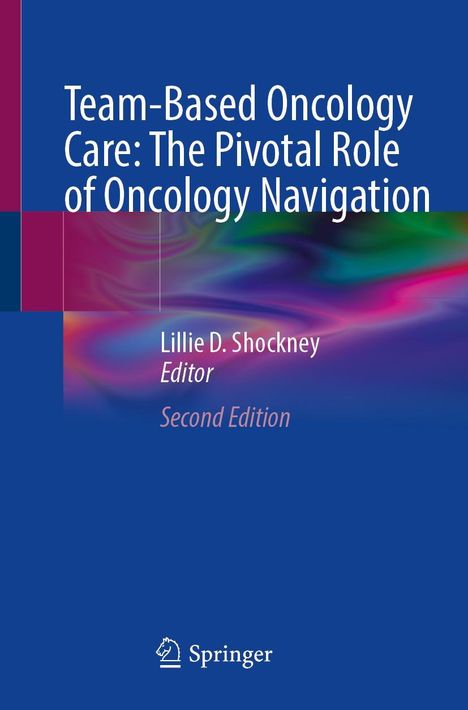 Team-Based Oncology Care: The Pivotal Role of Oncology Navigation, Buch