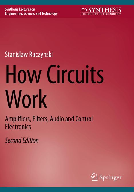 Titel: "How Circuits Work". Untertitel: "Amplifiers, Filters, Audio and Control Electronics". Autor: Stanislaw Raczynski.