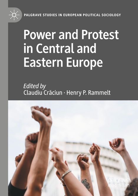 „Power and Protest in Central and Eastern Europe“, herausgegeben von Claudiu Crăciun und Henry P. Rammelt. Mehrere erhobene Fäuste.