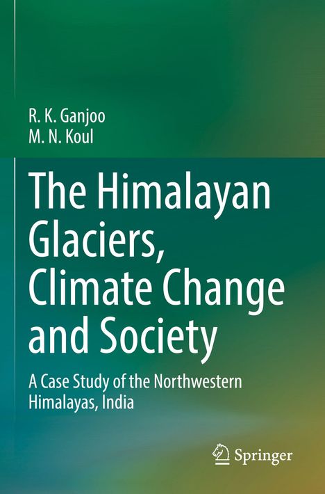 R. K. Ganjoo, M. N. Koul. Titel: "The Himalayan Glaciers, Climate Change and Society". Grüner Hintergrund, Springer-Logo.