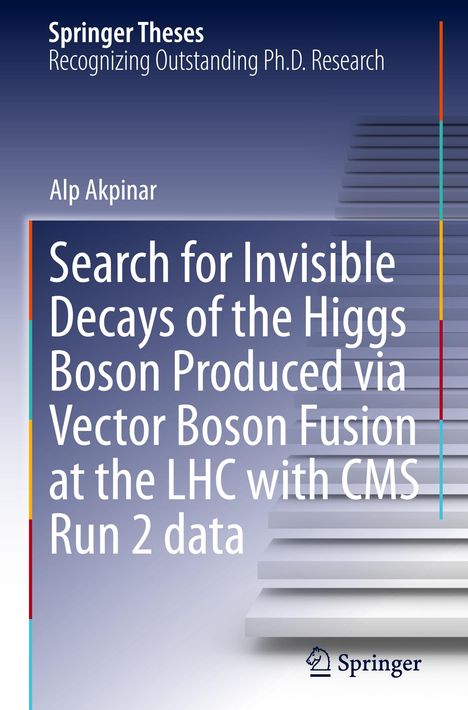 Alp Akpinar: Search for Invisible Decays of the Higgs Boson Produced via Vector Boson Fusion at the LHC with CMS Run 2 data, Buch