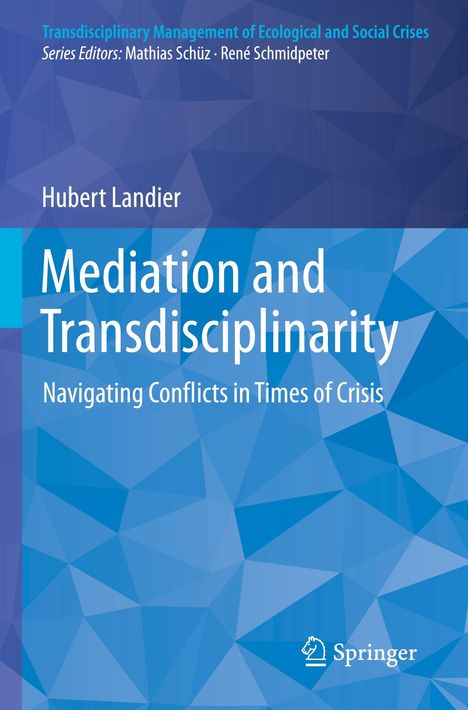 Titel: "Mediation and Transdisciplinarity: Navigating Conflicts in Times of Crisis" von Hubert Landier. Geometrisches, blaues Design.